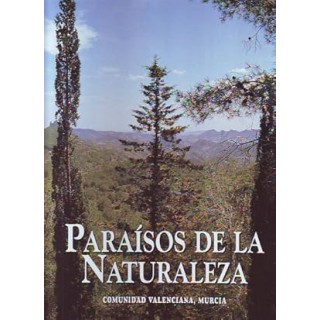PARAISOS DE LA NATURALEZA: COMUNIDAD VALENCIANA, MURCIA.